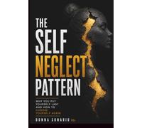 The Self Neglect Pattern: Why You Put Yourself Last and How to Choose Yourself Again