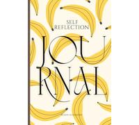 The Self-Reflection Journal: A Daily Guide to Cultivating Gratitude, Deepening Self-Awareness, and Embracing Self-Love
