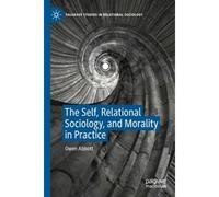 The Self, Relational Sociology, And Morality In Practice