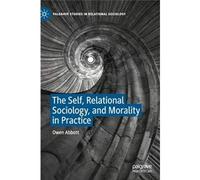 The Self, Relational Sociology, And Morality In Practice
