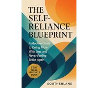 The Self-Reliance Blueprint: A Modern Guide to Doing More With Less and Never Feeling Broke Again