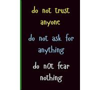 The Self-Reliance Notebook: Do Not Trust Anyone: Do Not Ask for Anything, Do Not Fear Nothing. 120 Ruled Pages for Focused Daily Logging and Action