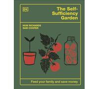 The Self-Sufficiency Garden: Feed Your Family and Save Money: THE #1 SUNDAY TIMES BESTSELLER