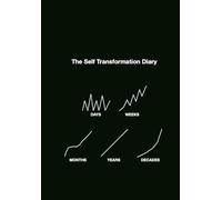 The Self Transformation Diary: A Daily System for Personal Levelling & Mindset Mastery to Rise into the Top 1%