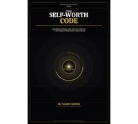 The Self-Worth Code: Why You Still Feel Not Enough - and the Neuroscience System to Rebuild Self-Worth, Eliminate Insecurity, and Become Confident From Within