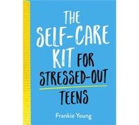 The SelfCare Kit for StressedOut Teens by Frankie Young Frankie Young (Auteur)