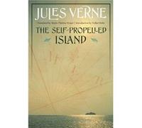 The SelfPropelled Island by Jules Verne Jules Verne, Marie - Thã©rã¨se Noiset, Volker Dehs (Auteur)