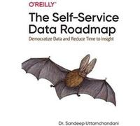 The SelfService Data Roadmap by Sandeep Uttamchandani Sandeep Uttamchandani (Auteur)
