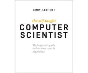 The SelfTaught Computer Scientist by Cory Althoff Cory Althoff (Auteur)