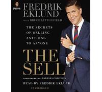The Sell: The Secrets of Selling Anything to Anyone by Fredrik Eklund (2015-04-14)