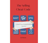 The Selling Cheat Code: Unlock Every Framework for Success
