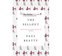The Sellout: WINNER OF THE MAN BOOKER PRIZE 2016