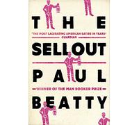 The Sellout: WINNER OF THE MAN BOOKER PRIZE 2016