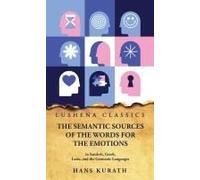 The Semantic Sources Of The Words For The Emotions In Sanskrit, Greek, Latin, And The Germanic Languages