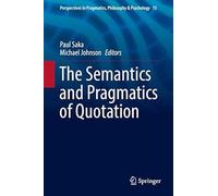 The Semantics And Pragmatics Of Quotation