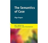 The Semantics of Case by Kagan & Olga BenGurion University of the Negev & Israel Kagan Olga BenGurion University of the Negev Israel (Auteur)