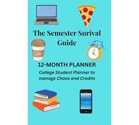 The Semester Survival Guide:: 12-Month college Student Planner for Managing Chaos and Credits
