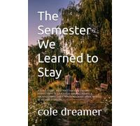 The Semester We Learned to Stay: A love story that isn’t about chasing perfection. It’s about learning to stick around, especially when walking away would be so much easier.