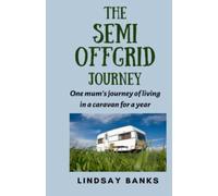 The Semi Offgrid Journey: One Mum's Journey To Living In A Caravan For A Year