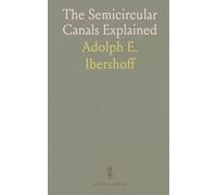 The Semicircular Canals Explained: An accessible guide to vestibular anatomy, physiology, and clinical tests for balance and vertigo