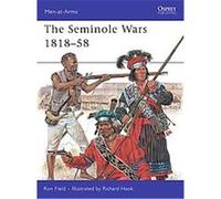 The Seminole Wars 1818-58, Men-At-Arms Series Ron Field (Auteur)