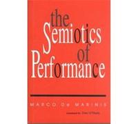 The Semiotics of Performance, Advances in Semiotics Series Aine O'Healy, Marco De Marinis (Auteur)
