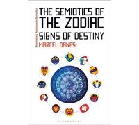The Semiotics of the Zodiac Signs of Destiny - Professor Marcel Danesi - Bloomsbury Academic - ebook (ePub) - Livre