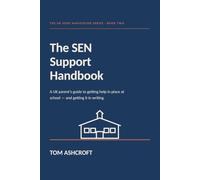 The SEN Support Handbook: A UK Parent's Guide to Getting Help in Place at School - and Getting It in Writing