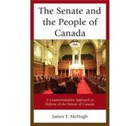 The Senate and the People of Canada by James T. McHugh James T Mchugh, (Auteur)