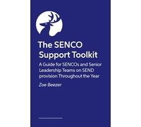 The Senco Support Toolkit: A Guide for Sencos and Senior Leadership Teams on Send Provision Throughout the Year
