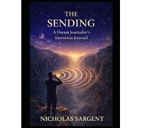 The Sending: A Dream Journalist’s Intention Journal