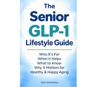 The Senior GLP-1 Lifestyle Guide: Who It’s For, When It Helps, What To Know, Why It Matters for Healthy & Happy Aging