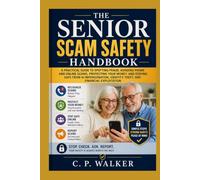 The Senior Scam Safety Handbook: A Practical Guide to Spotting Fraud, Avoiding Phone and Online Scams, Protecting Your Money, and Staying Safe from AI Impersonation