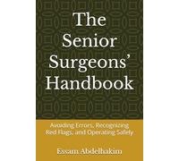 The Senior Surgeons’ Handbook: Avoiding Errors, Recognizing Red Flags, and Operating Safely