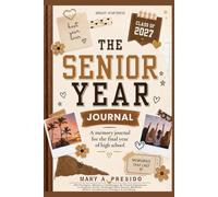 The Senior Year Class Of 2027: 100 Prompts, Memory Challenges & Friend Signatures to Capture Every Unforgettable Senior Moment Before Graduation Changes Everything