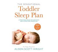 The Sensational Toddler Sleep Plan: the step-by-step guide to getting your child the sleep that they need