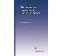 The sense and nonsense of Christian science. 1