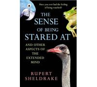The Sense Of Being Stared At: And Other Aspects of the Extended Mind