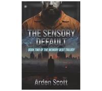 THE SENSORY DEFAULT: BOOK TWO OF THE MEMORY DEBT TRILOGY