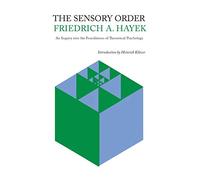 The Sensory Order: An Inquiry Into the Foundations of Theoretical Psychology