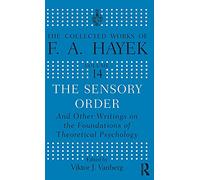 The Sensory Order: And Other Writings on the Foundations of Theoretical Psychology