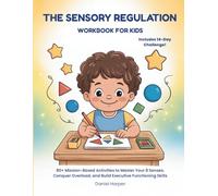 The Sensory Regulation Workbook for Kids: 80+ Mission-Based Activities to Master Your 8 Senses and Conquer Overload. A Self-Regulation & Emotional ... Neurodivergent Children (ADHD, Autism & SPD).