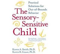 The Sensory-sensitive Child Karen A. Smith, Karen R. Gouze (Auteur)
