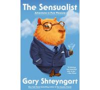 The Sensualist Essays on Pure Pleasure - Gary Shteyngart - Atlantic Books - ebook (ePub) - Livre