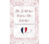 The Sentence Before the Silence: The French Parenting Scripts That Work When Your Words Run Out
