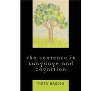 The Sentence in Language and Cognition by Tista Bagchi Tista Bagchi (Auteur)