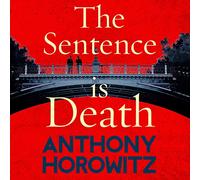 The Sentence is Death: A mind-bending murder mystery from the bestselling author of THE WORD IS MURDER