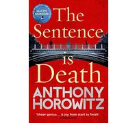 The Sentence is Death: A mind-bending murder mystery from the bestselling author of THE WORD IS MURDER