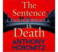 The Sentence is Death by Anthony Horowitz Inconnu (Auteur)