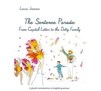 The sentence parade: from capital letter to the dotty family - a playful introduction to english gra